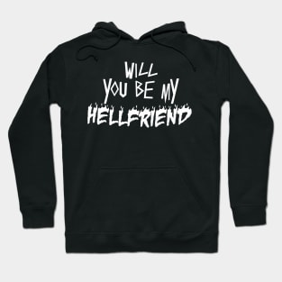 Funny Will You Be My Hell Friend Aesthetic Vintage Metal Hoodie